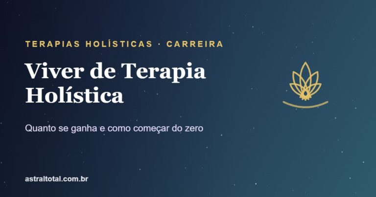 Viver de terapia holística — quanto ganha e como começar